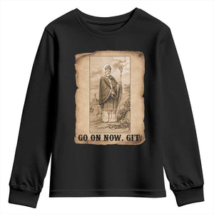 Funny Saint Patrick Irish Catholic St Patrick's Day Youth Sweatshirt Go On Now Git TS14 Black Print Your Wear