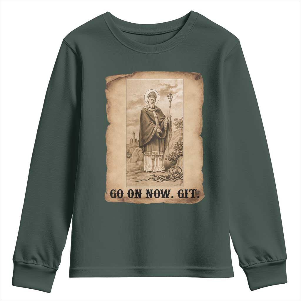 Funny Saint Patrick Irish Catholic St Patrick's Day Youth Sweatshirt Go On Now Git TS14 Dark Forest Green Print Your Wear
