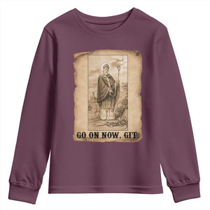 Funny Saint Patrick Irish Catholic St Patrick's Day Youth Sweatshirt Go On Now Git TS14 Maroon Print Your Wear