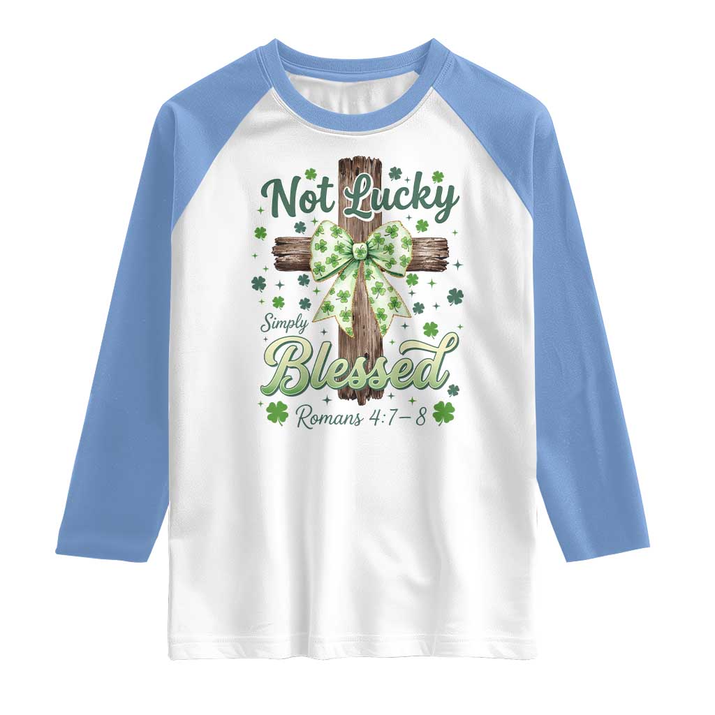 Shamrock Cross Irish St Patrick's Day Raglan Shirt Not Lucky Simply Blessed TS14 White Carolina Blue Print Your Wear