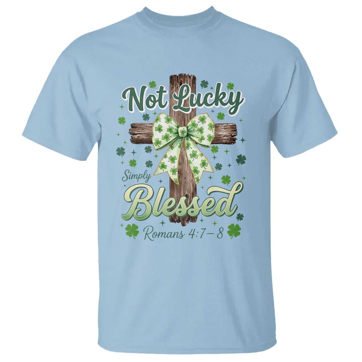 Shamrock Cross Irish St Patrick's Day T Shirt Not Lucky Simply Blessed TS14 Light Blue Print Your Wear