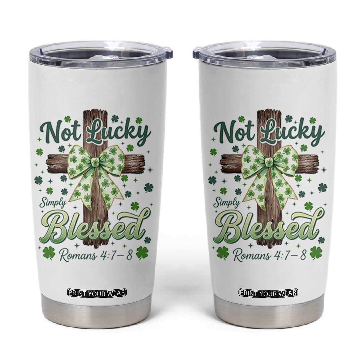 Shamrock Cross Irish St Patrick's Day Tumbler Cup Not Lucky Simply Blessed TS14 White Print Your Wear