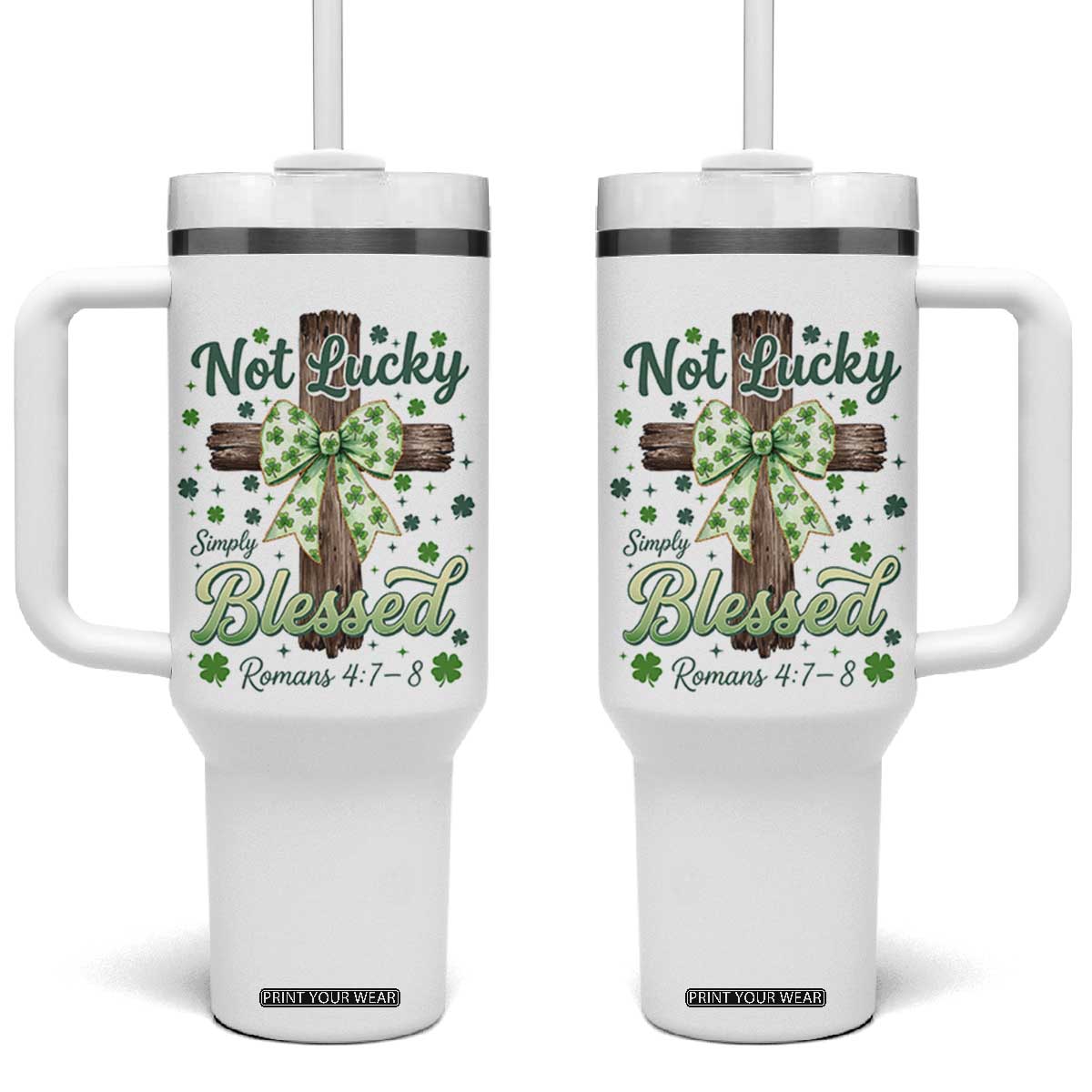 Shamrock Cross Irish St Patrick's Day Tumbler With Handle Not Lucky Simply Blessed TS14 One Size: 40 oz White Print Your Wear