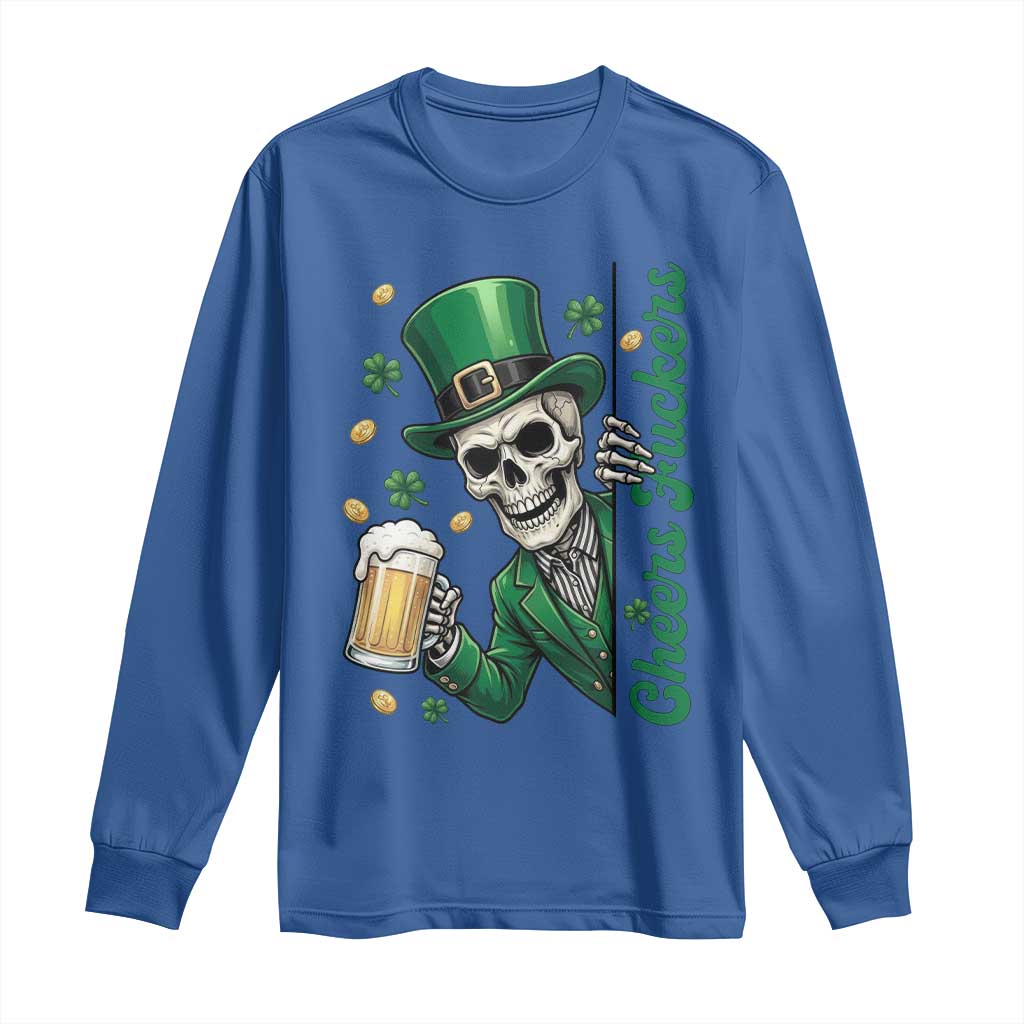 Cheers Fuckers St Patricks Day Long Sleeve Shirt Funny Skeleton Drinking Beer TS14 Royal Blue Print Your Wear