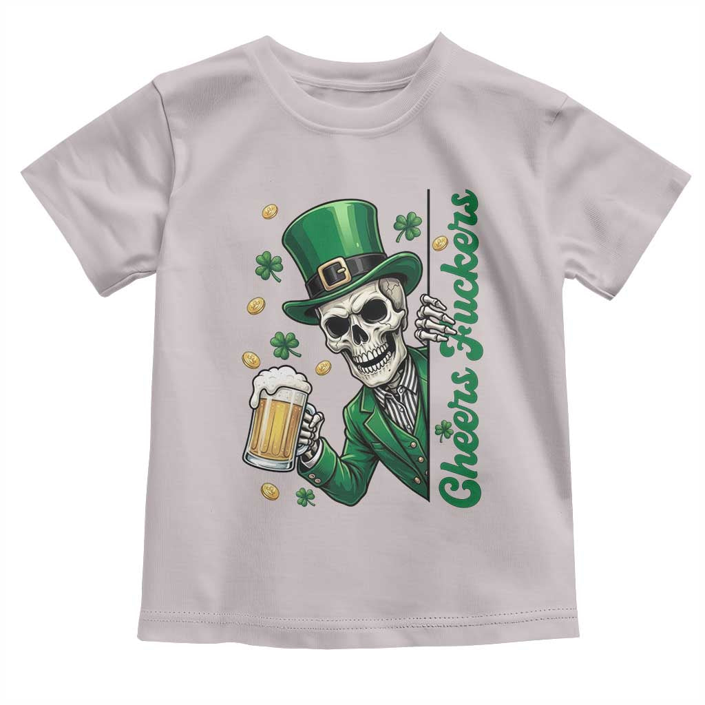 Cheers Fuckers St Patricks Day Toddler T Shirt Funny Skeleton Drinking Beer TS14 Ice Gray Print Your Wear