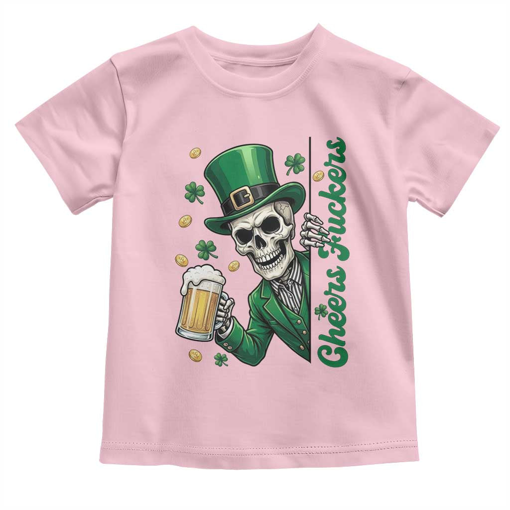 Cheers Fuckers St Patricks Day Toddler T Shirt Funny Skeleton Drinking Beer TS14 Light Pink Print Your Wear