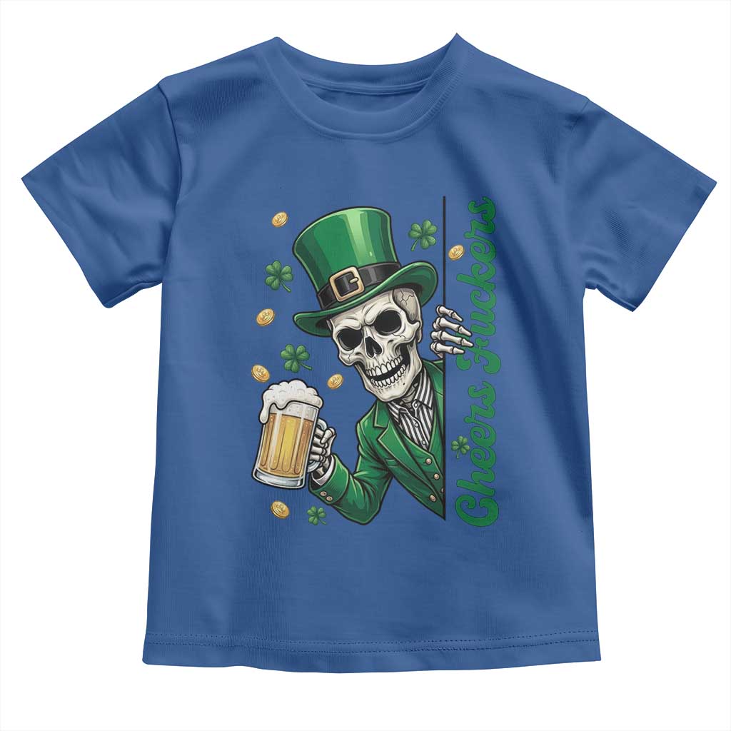 Cheers Fuckers St Patricks Day Toddler T Shirt Funny Skeleton Drinking Beer TS14 Royal Blue Print Your Wear