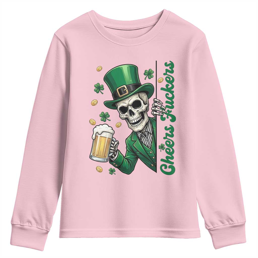 Cheers Fuckers St Patricks Day Youth Sweatshirt Funny Skeleton Drinking Beer TS14 Light Pink Print Your Wear