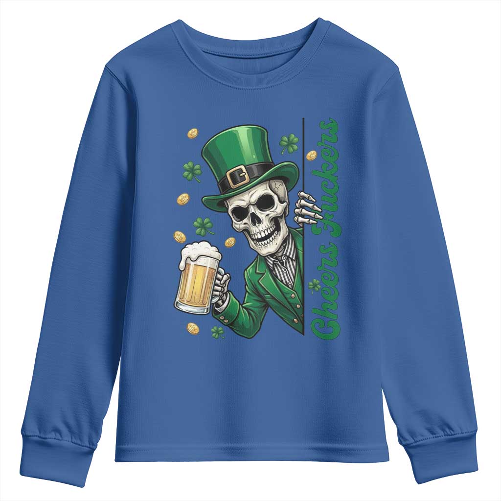 Cheers Fuckers St Patricks Day Youth Sweatshirt Funny Skeleton Drinking Beer TS14 Royal Blue Print Your Wear