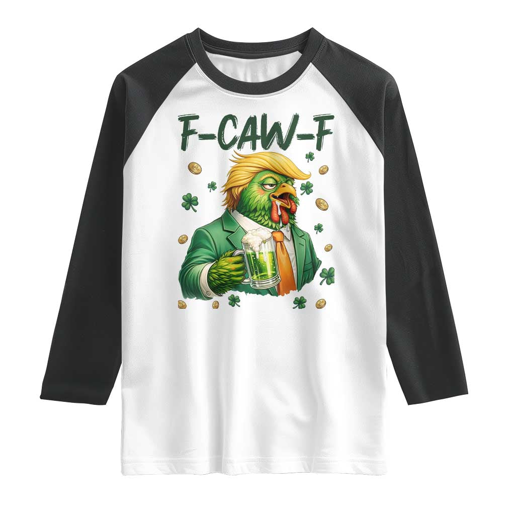 Funny Trump Chicken St Patricks Day Raglan Shirt F Caw F Lucky Irish TS14 White Black Print Your Wear