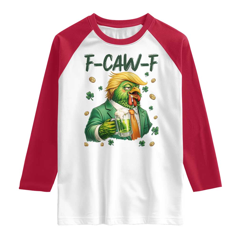 Funny Trump Chicken St Patricks Day Raglan Shirt F Caw F Lucky Irish TS14 White Red Print Your Wear