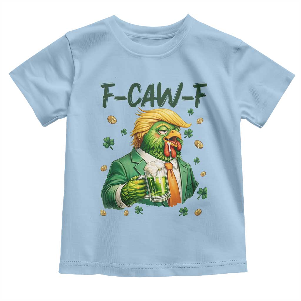 Funny Trump Chicken St Patricks Day Toddler T Shirt F Caw F Lucky Irish TS14 Light Blue Print Your Wear