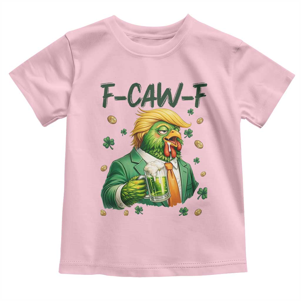 Funny Trump Chicken St Patricks Day Toddler T Shirt F Caw F Lucky Irish TS14 Light Pink Print Your Wear