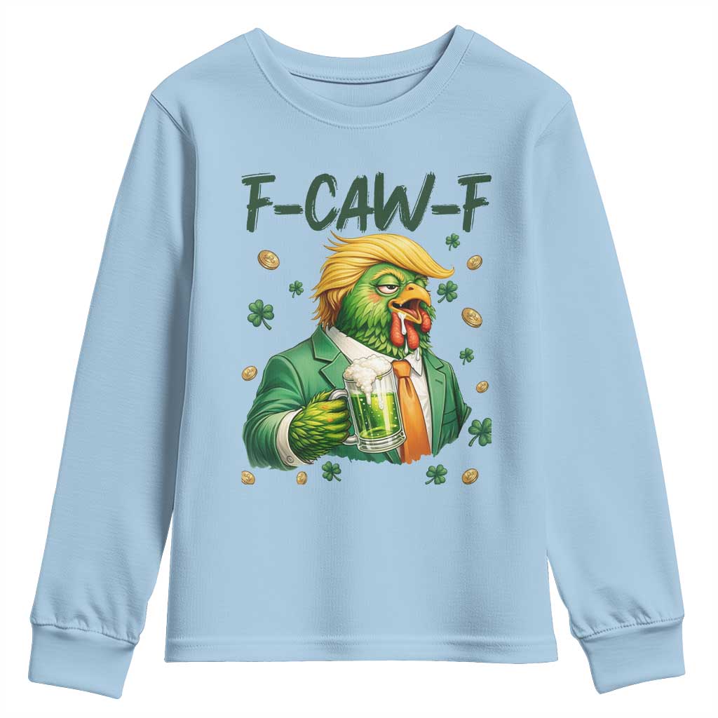 Funny Trump Chicken St Patricks Day Youth Sweatshirt F Caw F Lucky Irish TS14 Light Blue Print Your Wear