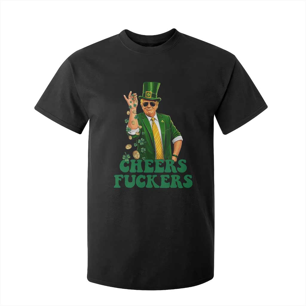 Cheers Fuckers St Patricks Day T Shirt For Kid Funny Beer Drinking Trump TS14 Black Print Your Wear