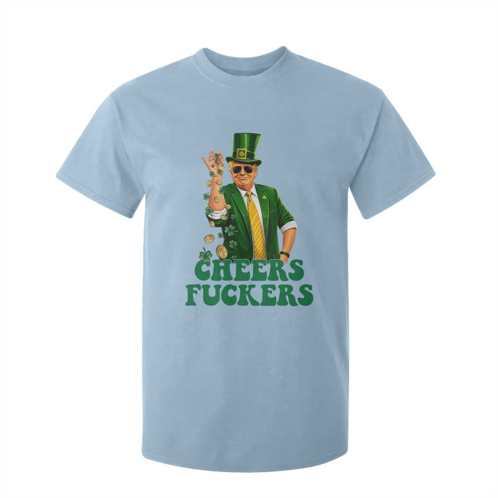 Cheers Fuckers St Patricks Day T Shirt For Kid Funny Beer Drinking Trump TS14 Light Blue Print Your Wear