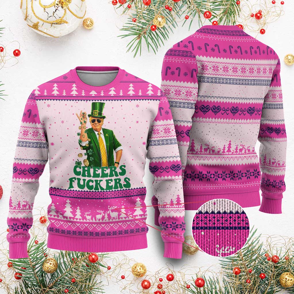 Cheers Fuckers St Patricks Day Ugly Christmas Sweater Funny Beer Drinking Trump TS14 Hot Pink Print Your Wear
