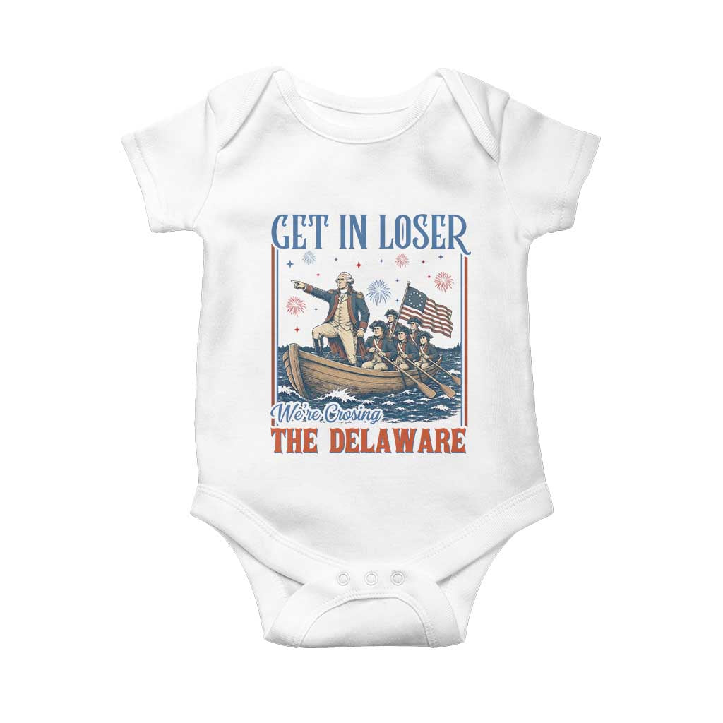 Get In Loser We're Crossing The Delaware Meme Baby Onesie Patriotic American History Independence Day TS14 White Print Your Wear