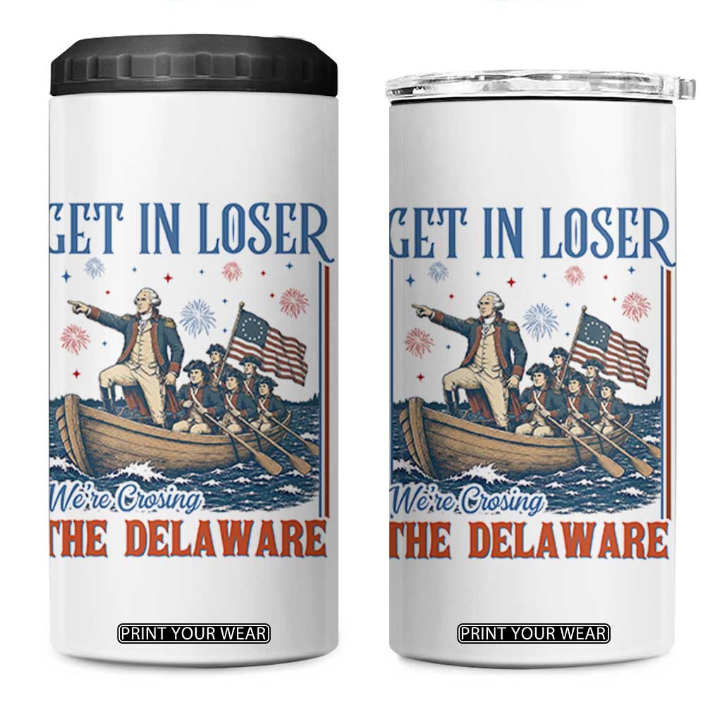 Get In Loser We're Crossing The Delaware Meme 4 in 1 Can Cooler Tumbler Patriotic American History Independence Day