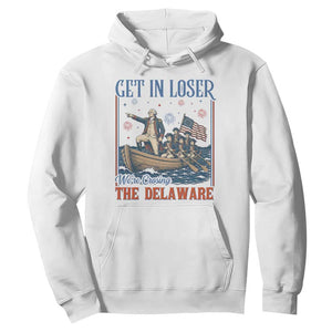 Get In Loser We're Crossing The Delaware Meme Hoodie Patriotic American History Independence Day