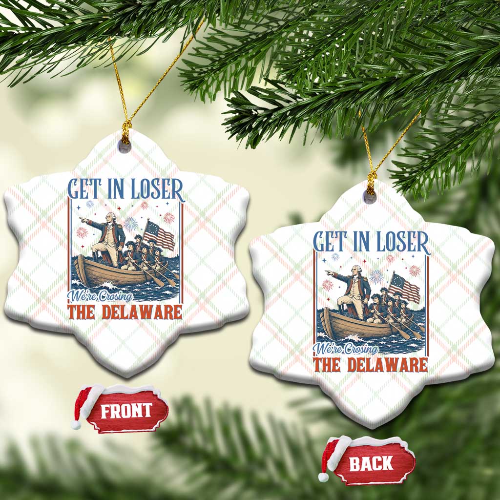 Get In Loser We're Crossing The Delaware Meme Ceramic Ornament Patriotic American History Independence Day
