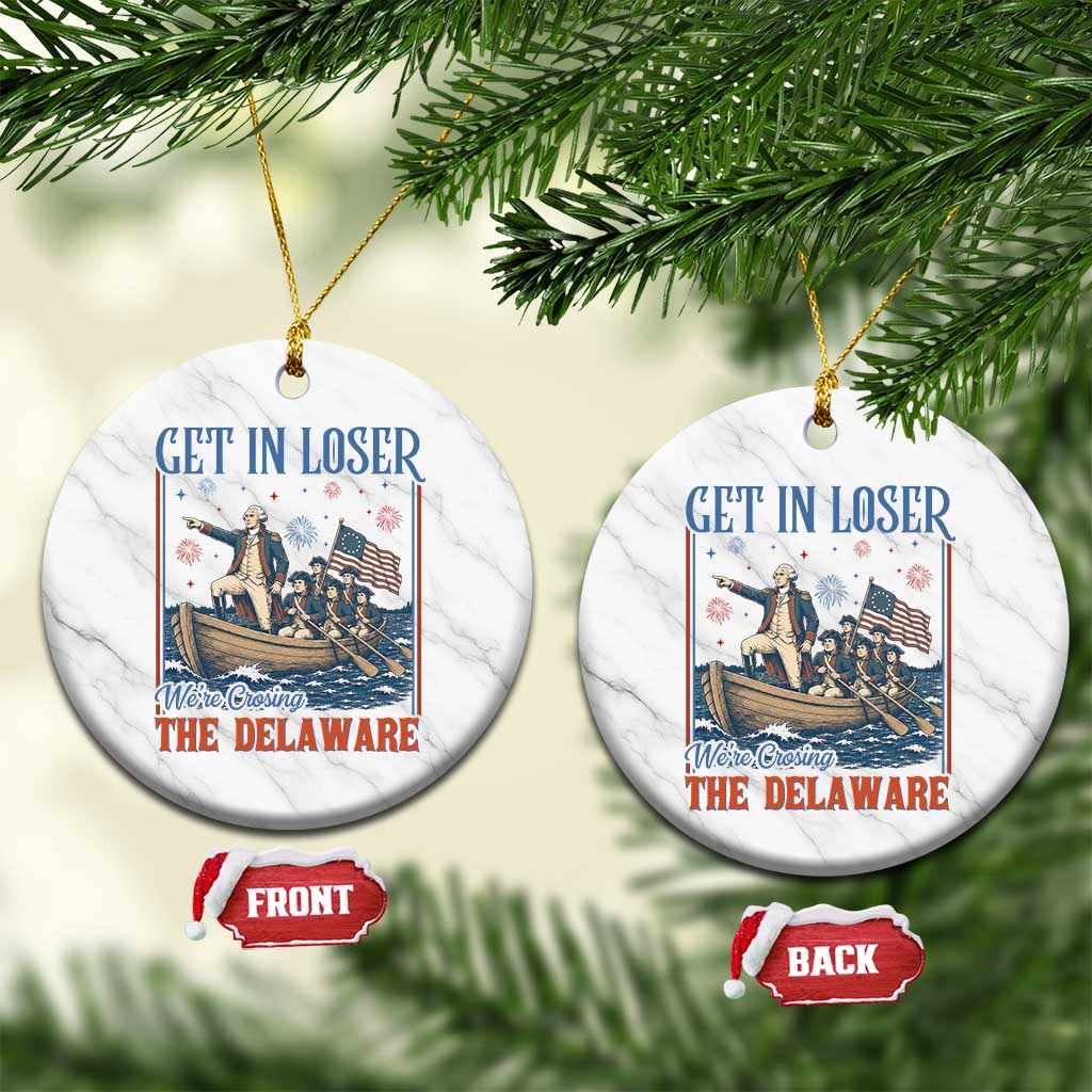 Get In Loser We're Crossing The Delaware Meme Ceramic Ornament Patriotic American History Independence Day TS14 1pc White Marble Print Your Wear