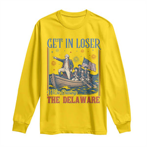 Get In Loser We're Crossing The Delaware Meme Long Sleeve Shirt Patriotic American History Independence Day