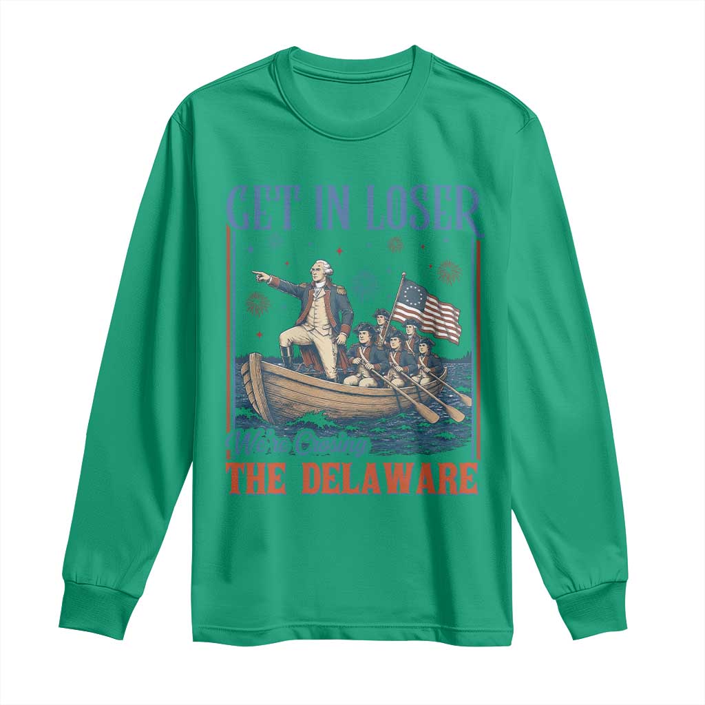 Get In Loser We're Crossing The Delaware Meme Long Sleeve Shirt Patriotic American History Independence Day