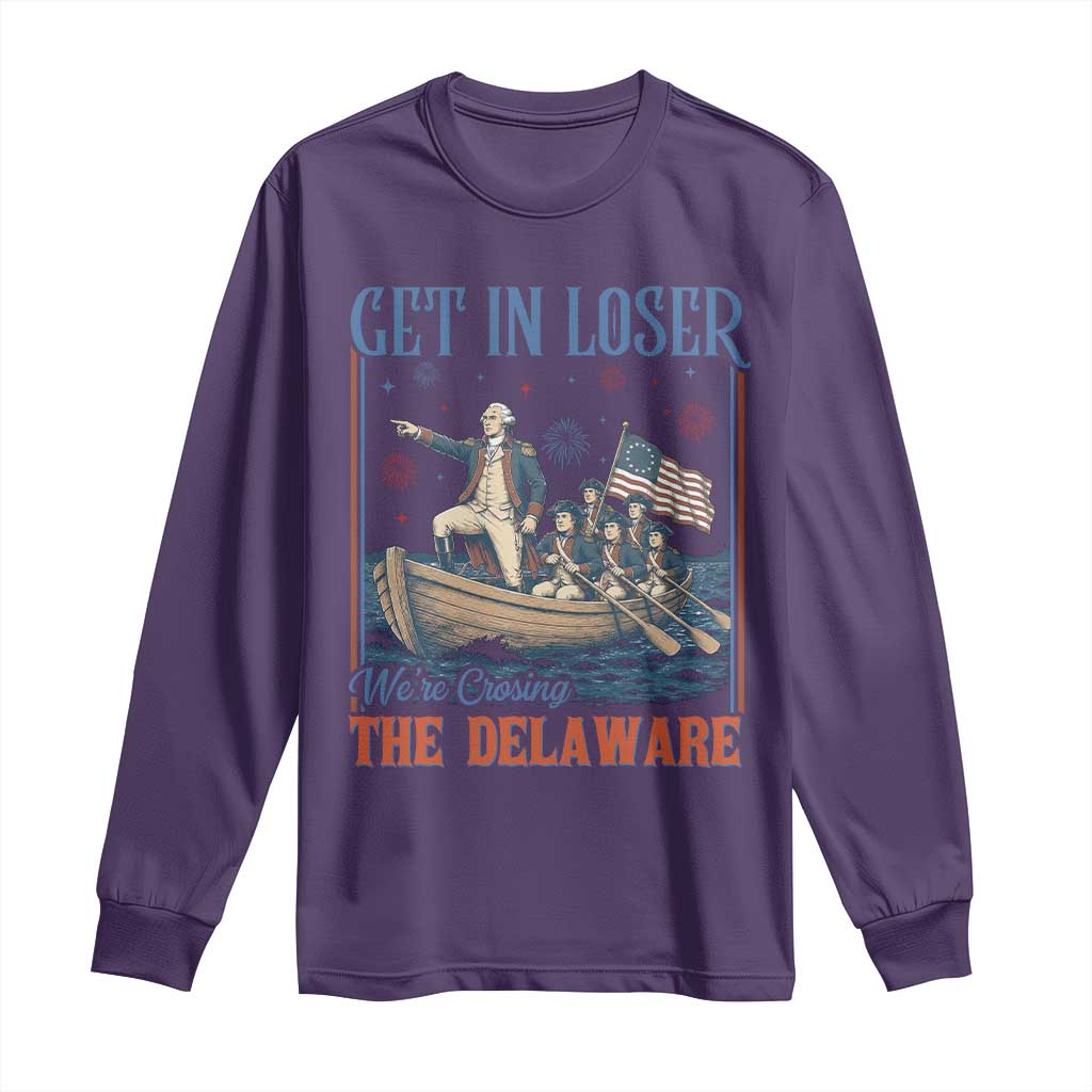 Get In Loser We're Crossing The Delaware Meme Long Sleeve Shirt Patriotic American History Independence Day