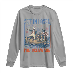 Get In Loser We're Crossing The Delaware Meme Long Sleeve Shirt Patriotic American History Independence Day