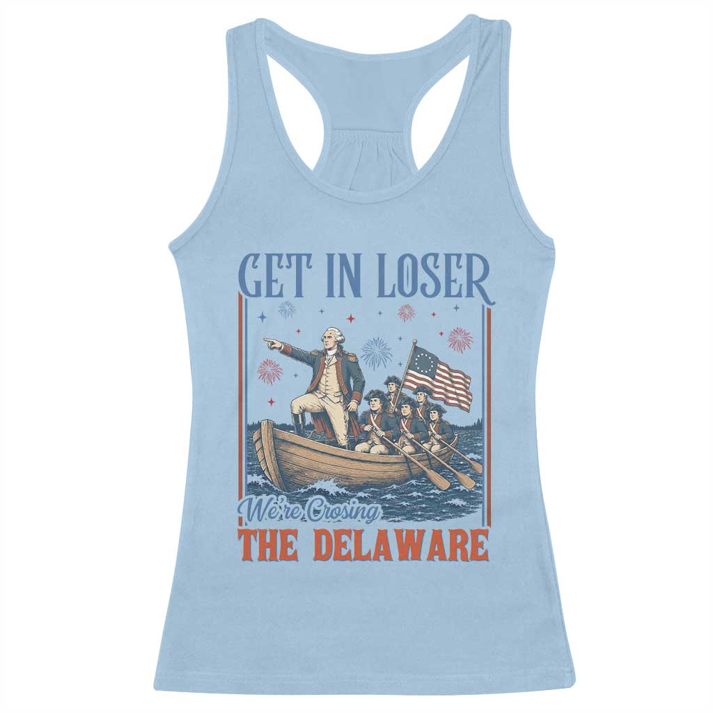 Get In Loser We're Crossing The Delaware Meme Racerback Tank Top Patriotic American History Independence Day