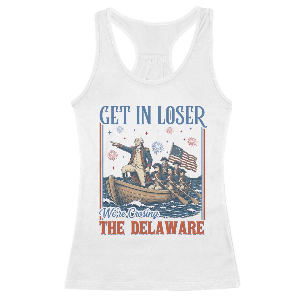 Get In Loser We're Crossing The Delaware Meme Racerback Tank Top Patriotic American History Independence Day