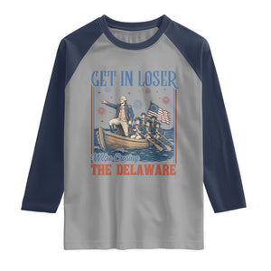 Get In Loser We're Crossing The Delaware Meme Raglan Shirt Patriotic American History Independence Day
