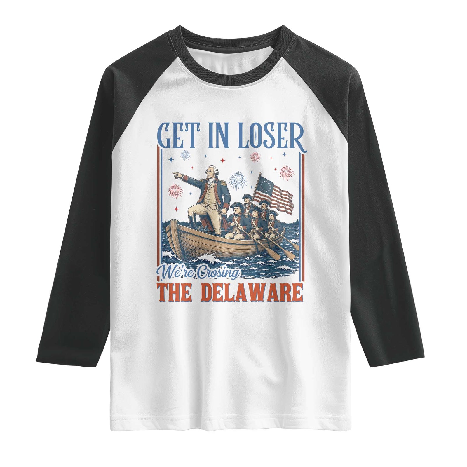 Get In Loser We're Crossing The Delaware Meme Raglan Shirt Patriotic American History Independence Day TS14 White Black Print Your Wear