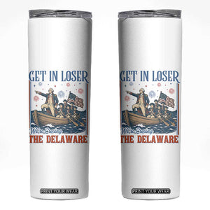 Get In Loser We're Crossing The Delaware Meme Skinny Tumbler Patriotic American History Independence Day