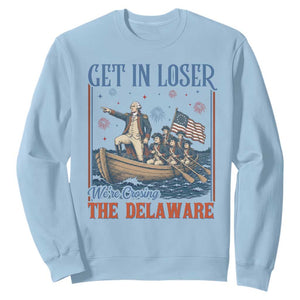 Get In Loser We're Crossing The Delaware Meme Sweatshirt Patriotic American History Independence Day
