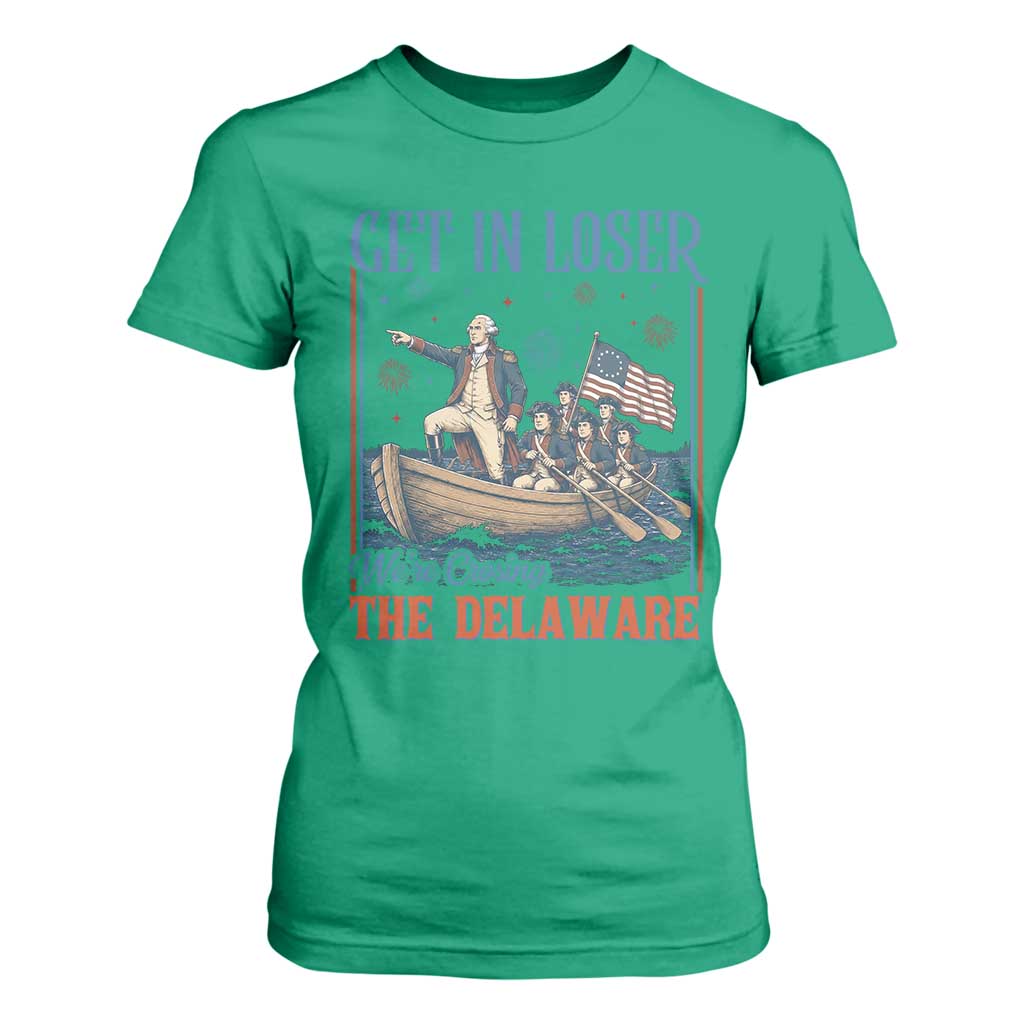 Get In Loser We're Crossing The Delaware Meme T Shirt For Women Patriotic American History Independence Day