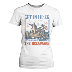 Get In Loser We're Crossing The Delaware Meme T Shirt For Women Patriotic American History Independence Day