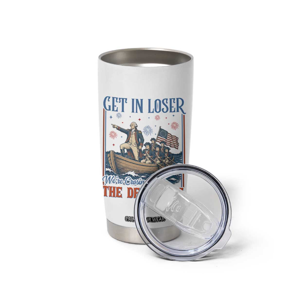 Get In Loser We're Crossing The Delaware Meme Tumbler Cup Patriotic American History Independence Day