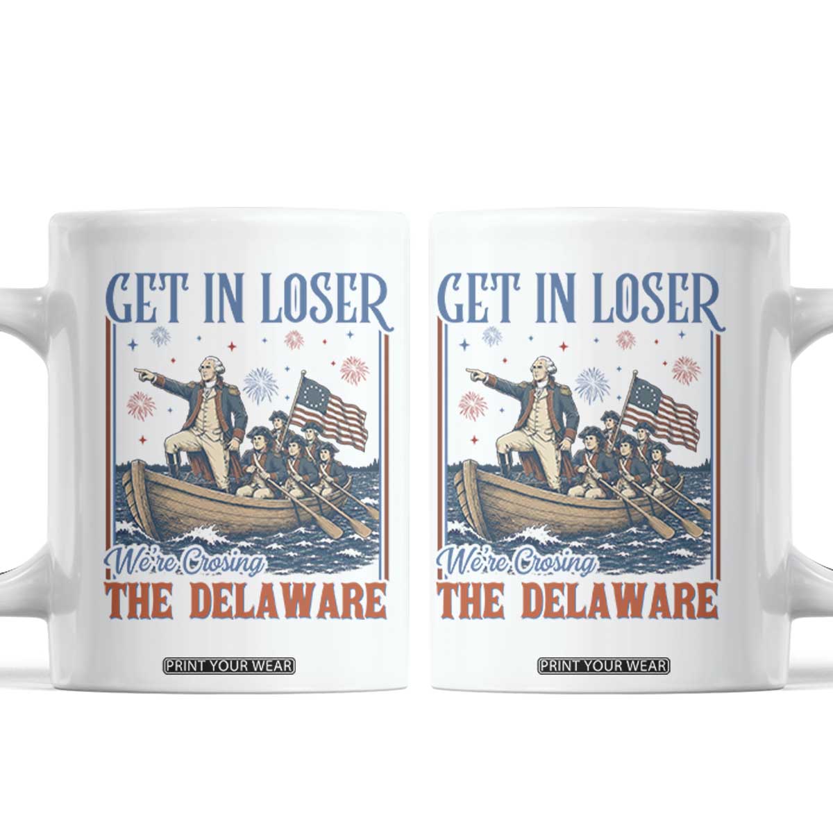 Get In Loser We're Crossing The Delaware Meme Coffee Mug Patriotic American History Independence Day