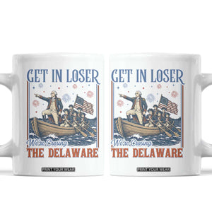 Get In Loser We're Crossing The Delaware Meme Coffee Mug Patriotic American History Independence Day