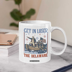 Get In Loser We're Crossing The Delaware Meme Coffee Mug Patriotic American History Independence Day
