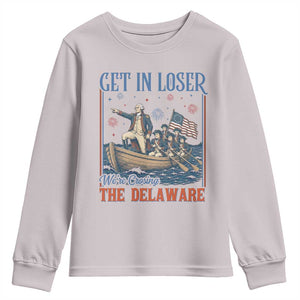 Get In Loser We're Crossing The Delaware Meme Youth Sweatshirt Patriotic American History Independence Day