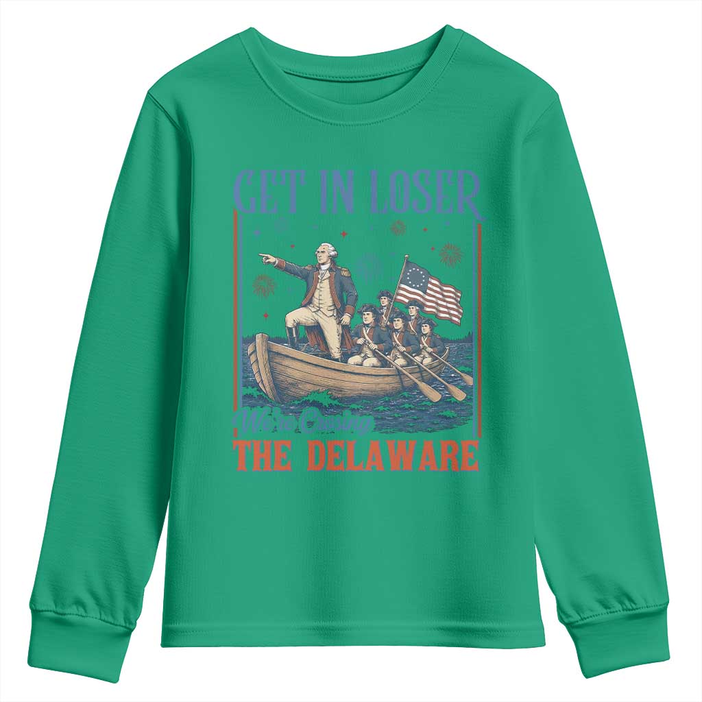 Get In Loser We're Crossing The Delaware Meme Youth Sweatshirt Patriotic American History Independence Day