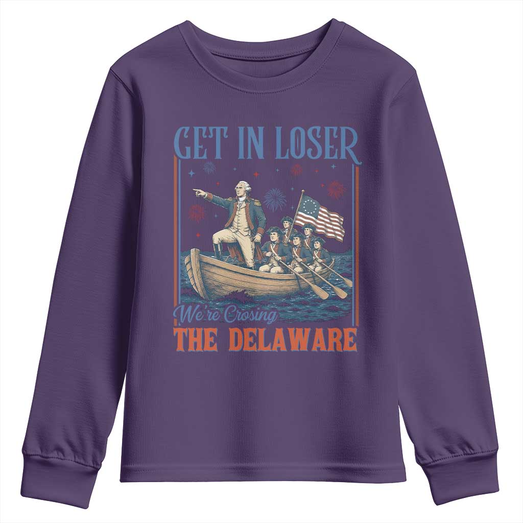 Get In Loser We're Crossing The Delaware Meme Youth Sweatshirt Patriotic American History Independence Day