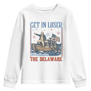 Get In Loser We're Crossing The Delaware Meme Youth Sweatshirt Patriotic American History Independence Day