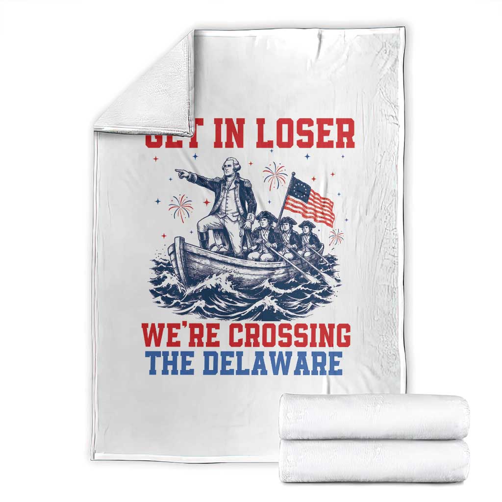 Get In Loser We’re Crossing The Delaware Throw Blanket Funny 4th Of July American History TS14 White Print Your Wear