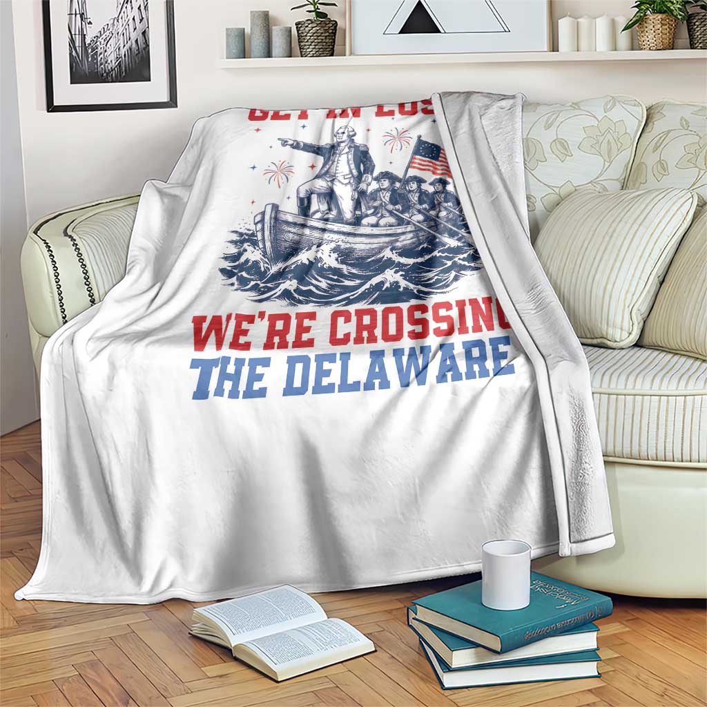 Get In Loser We’re Crossing The Delaware Throw Blanket Funny 4th Of July American History