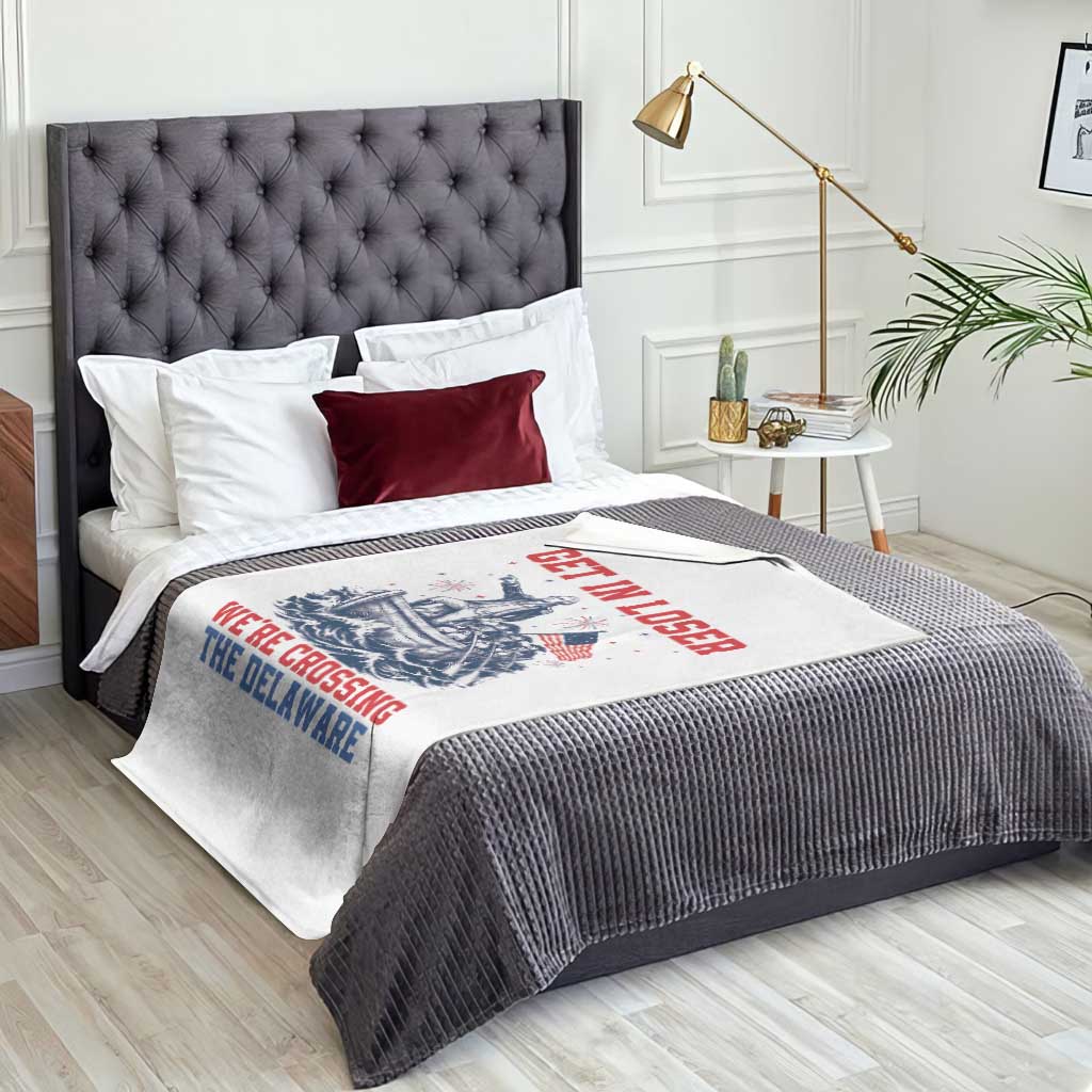 Get In Loser We’re Crossing The Delaware Throw Blanket Funny 4th Of July American History