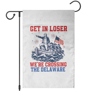 Get In Loser We’re Crossing The Delaware Garden Flag Funny 4th Of July American History